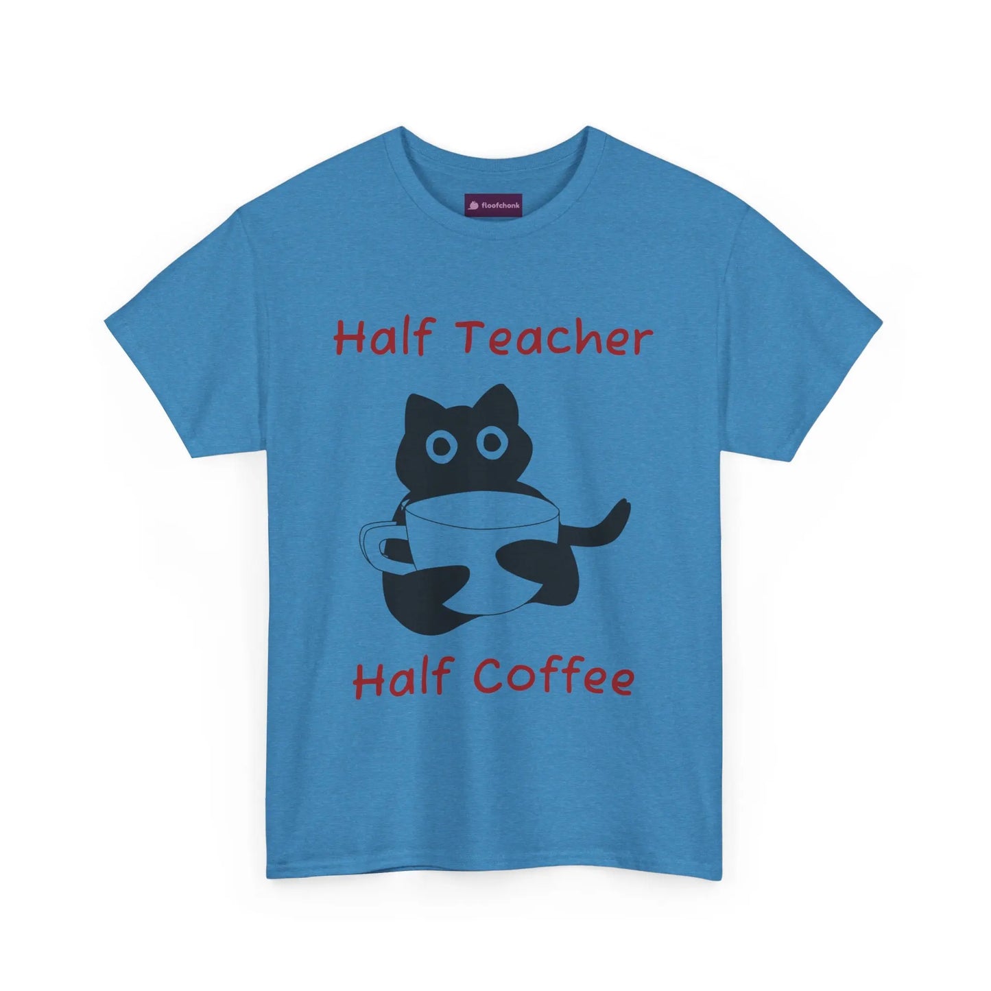 Funny "Half Teacher, Half Coffee" Teacher T-Shirt Printify