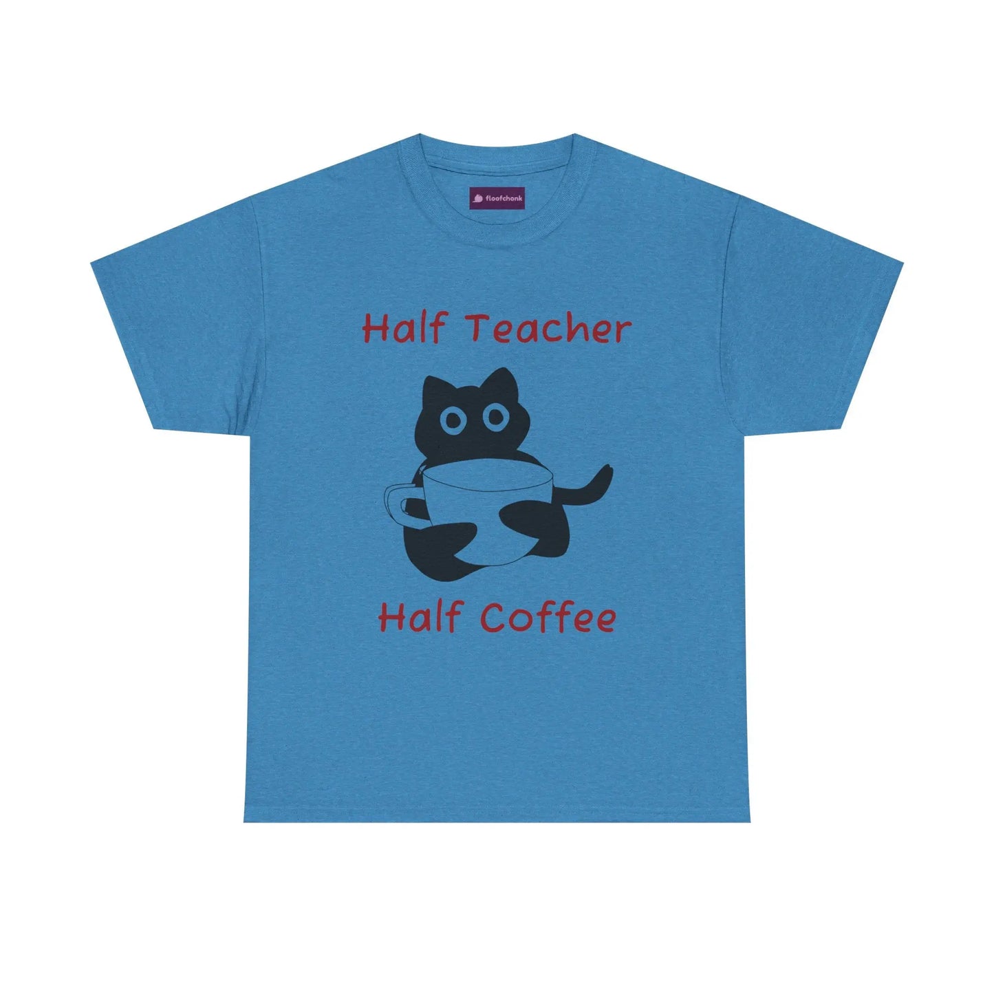 Funny "Half Teacher, Half Coffee" Teacher T-Shirt Printify