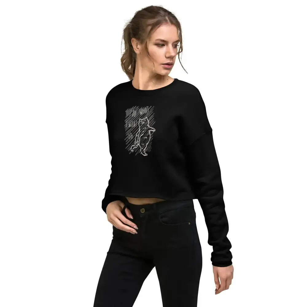 I Do What I Want Crop Sweatshirt - FloofChonk
