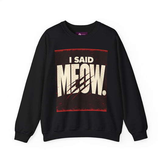 I Said Meow Sweatshirt | shadow typography shirt, 3D simple text - FloofChonk