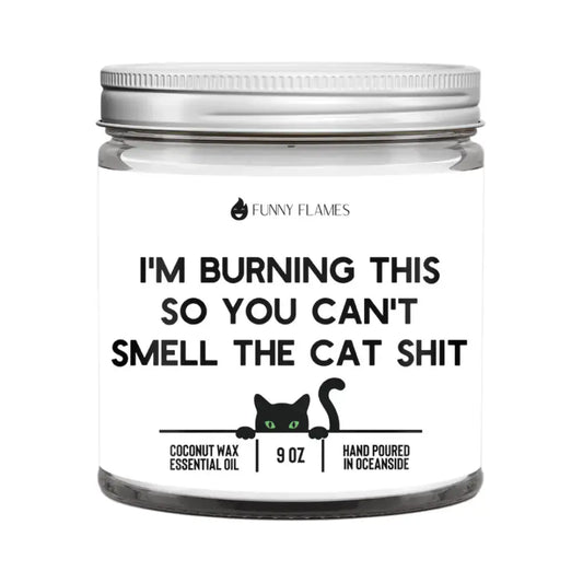 I'm Burning This So You Can't Smell The Cat Sh*t - FloofChonk