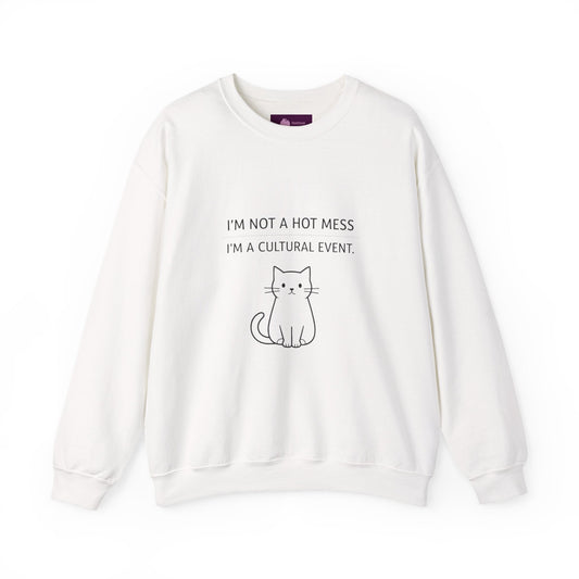 I'm Not a Hot Mess I'm a Cultural Event Sweatshirt | Sarcastic Self - Deprecating Quote - FloofChonk