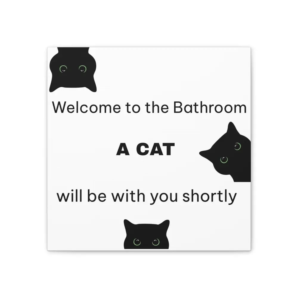 Welcome to the Bathroom Funny Cat Canvas - 16″ x 16″ / 0.75’’ - Wall Art