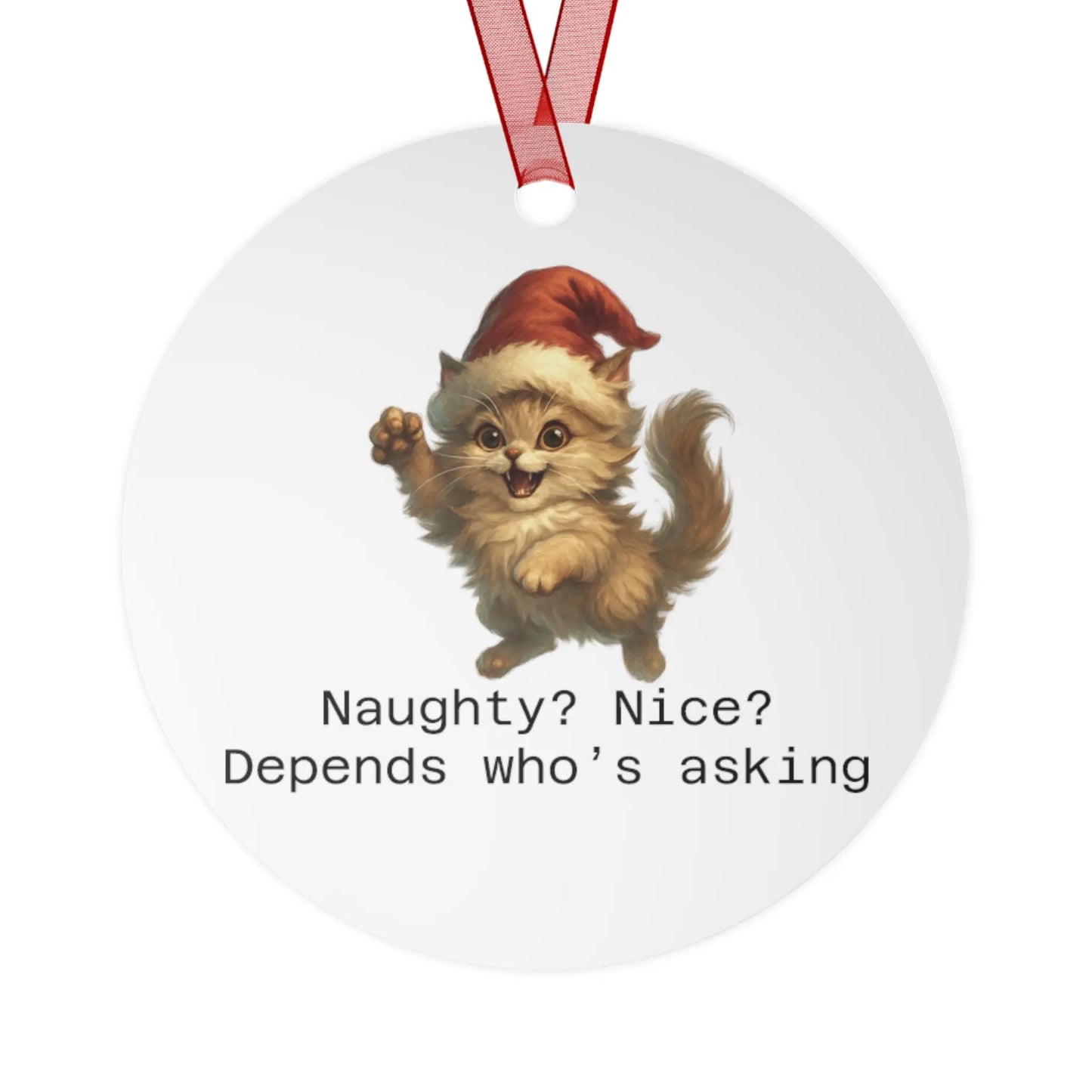 Custom Holiday Metal Ornaments - 'Naughty? Nice? Depends Who's Asking' Design - Perfect for Christmas & Personalized Gifts Printify