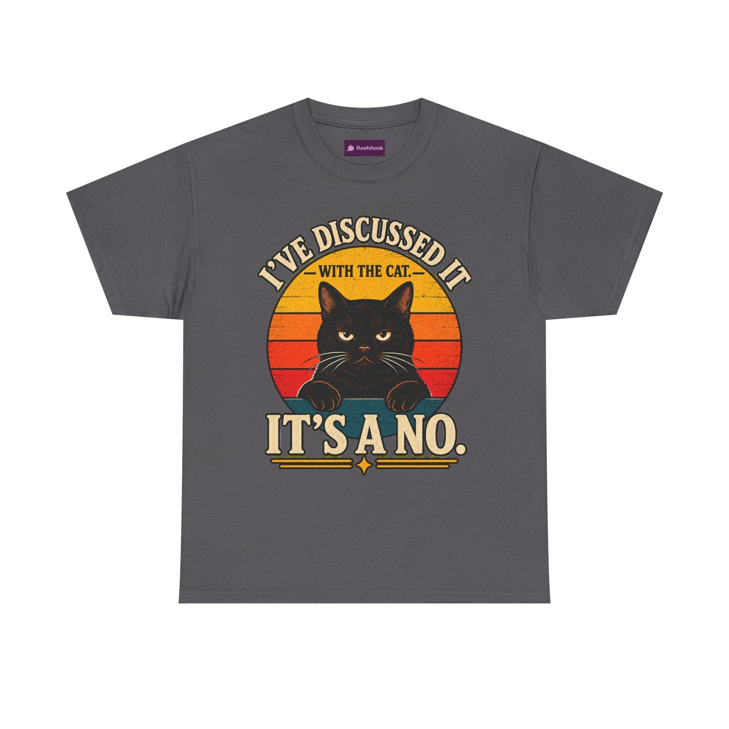 Cat T‑Shirt — "I've Discussed It With The Cat, It's A No." Retro Sunset