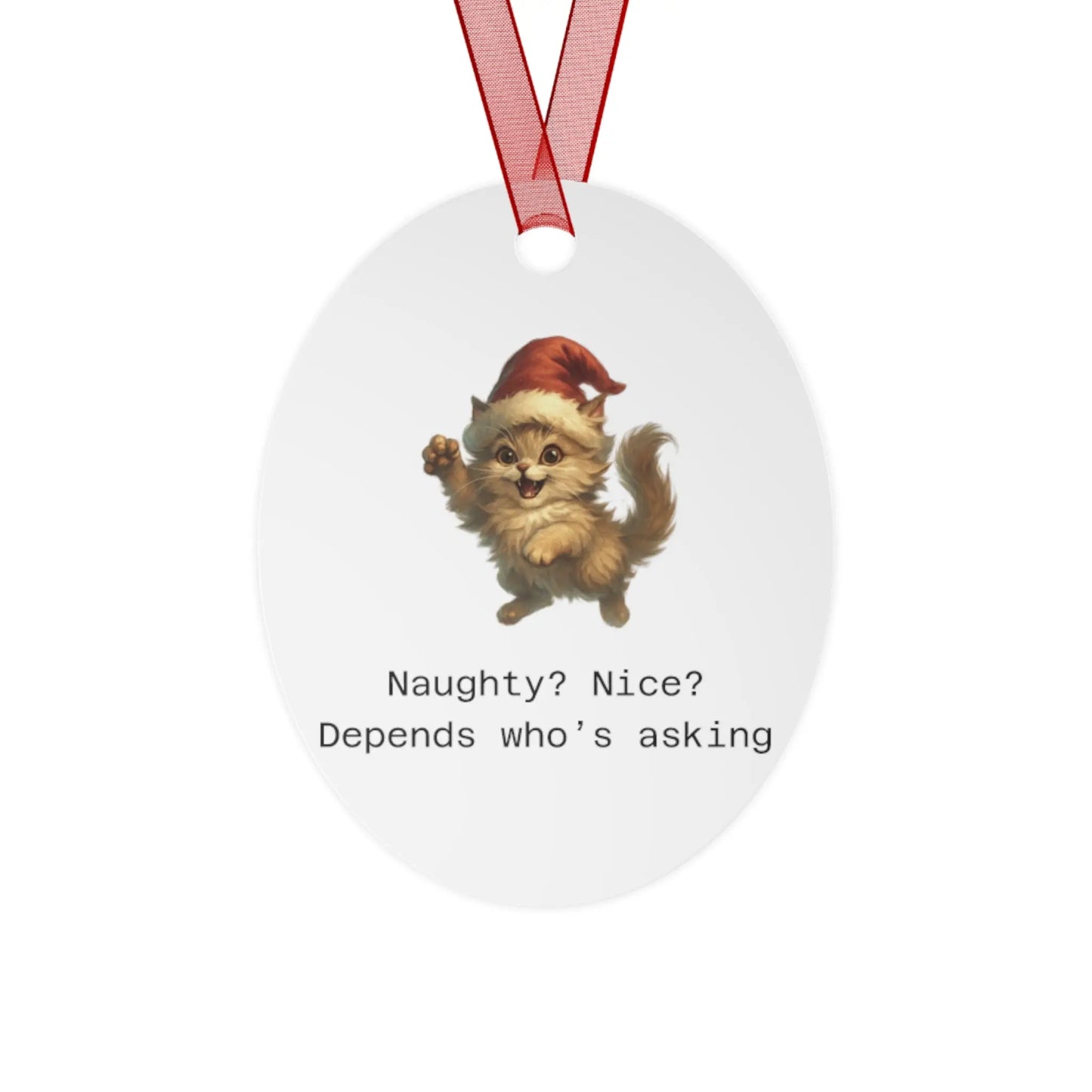 Custom Holiday Metal Ornaments - 'Naughty? Nice? Depends Who's Asking' Design - Perfect for Christmas & Personalized Gifts Printify