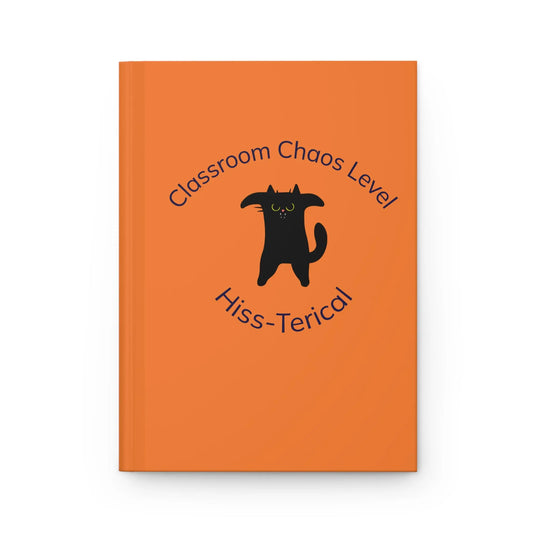 Classroom Chaos Level Hiss-terical Hardcover Journal for Teachers Printify