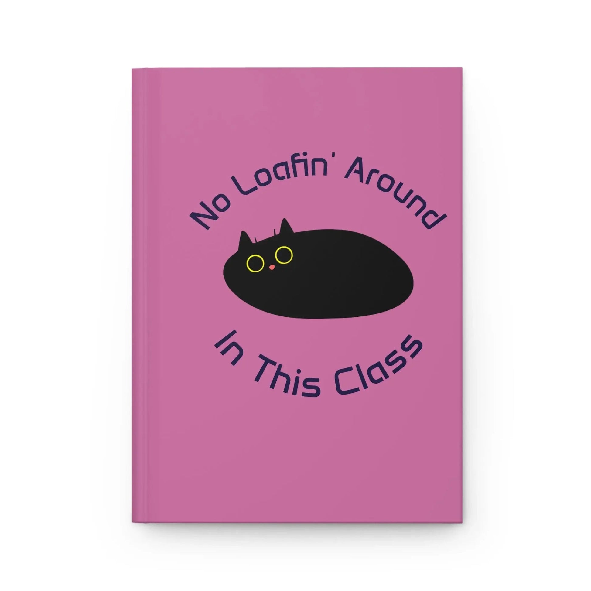 Cat Lover's Hardcover Journal, No Loafin' Around in This Class - FloofChonk