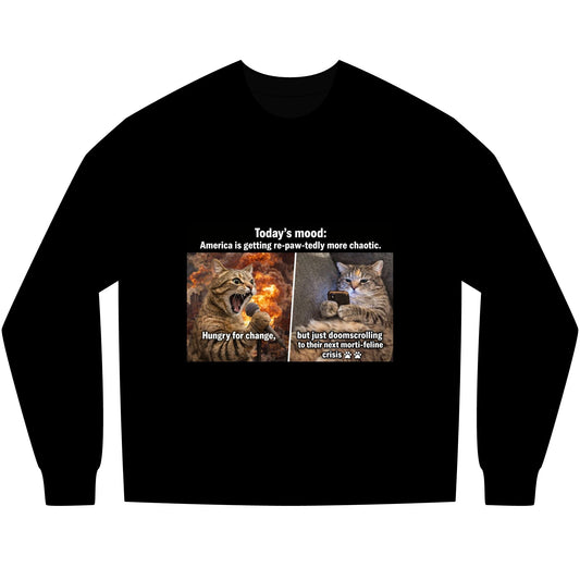 Cat Meme Long Sleeve Tee — "Today's mood: America is getting more paw - tastically chaotic" - FloofChonk