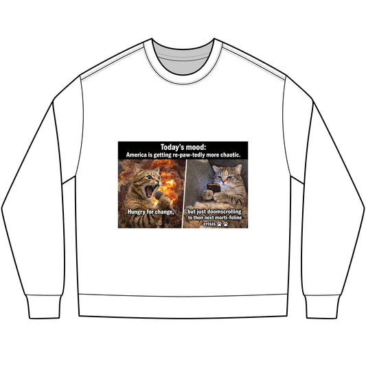 Cat Meme Long Sleeve Tee — "Today's mood: America is getting more paw - tastically chaotic" - FloofChonk