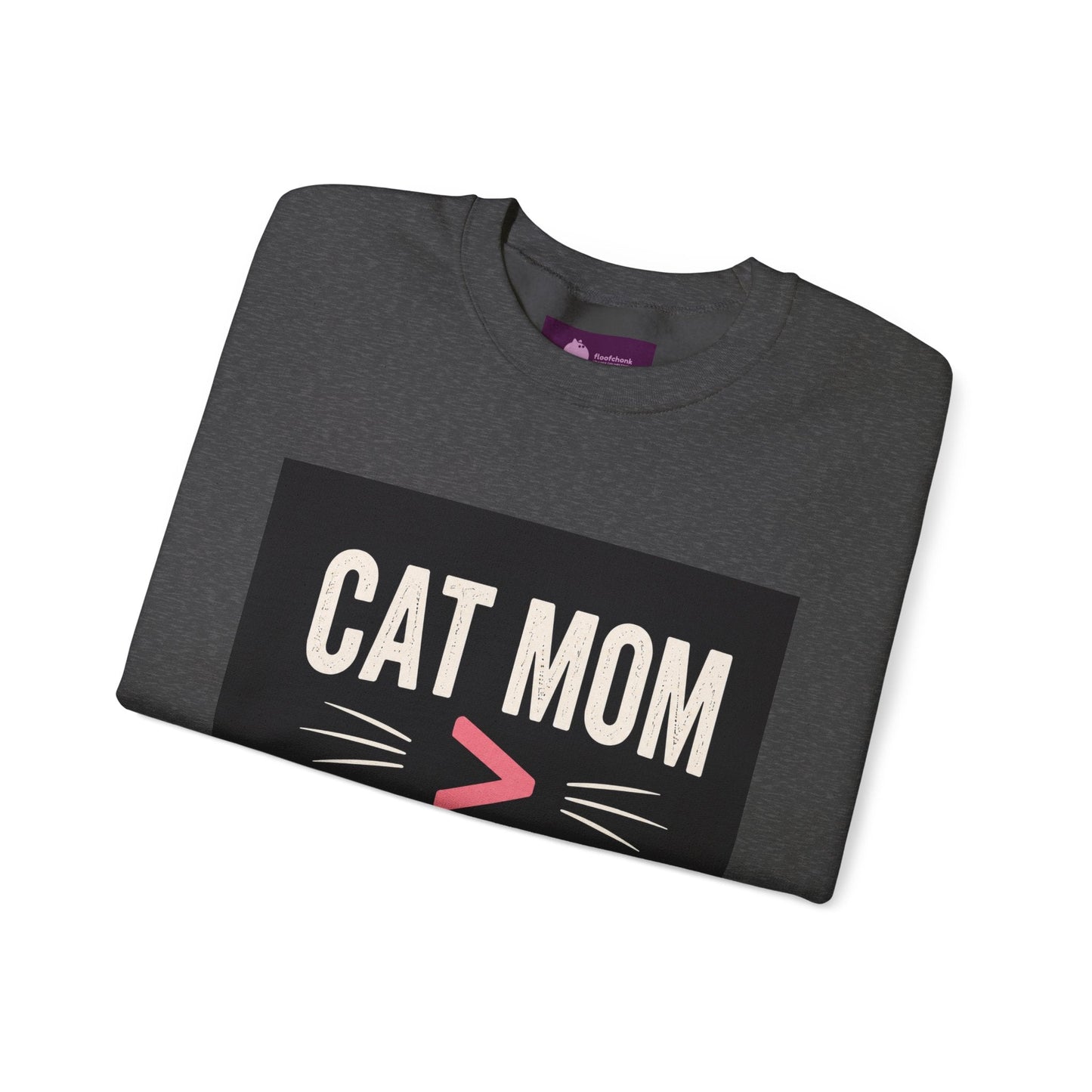 Cat Mom > Human Mom Sweatshirt - FloofChonk