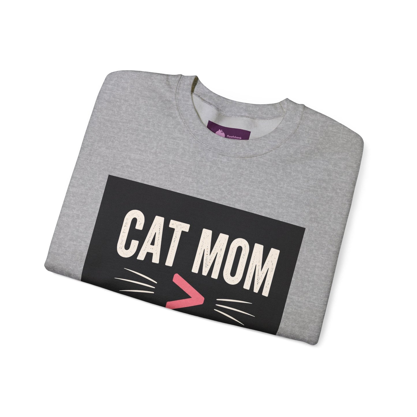Cat Mom > Human Mom Sweatshirt - FloofChonk