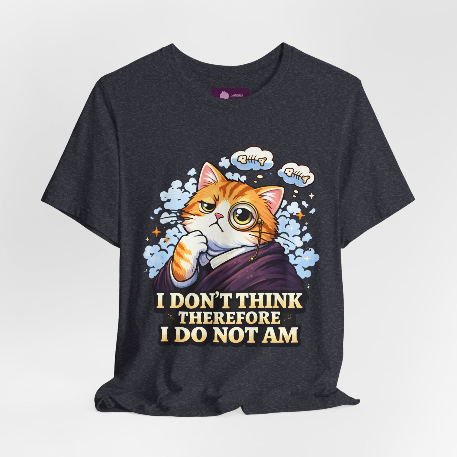 Cat Philosopher T-Shirt — "I Don’t Think Therefore I Do Not Am" Cute Intellectual Tee - FloofChonk