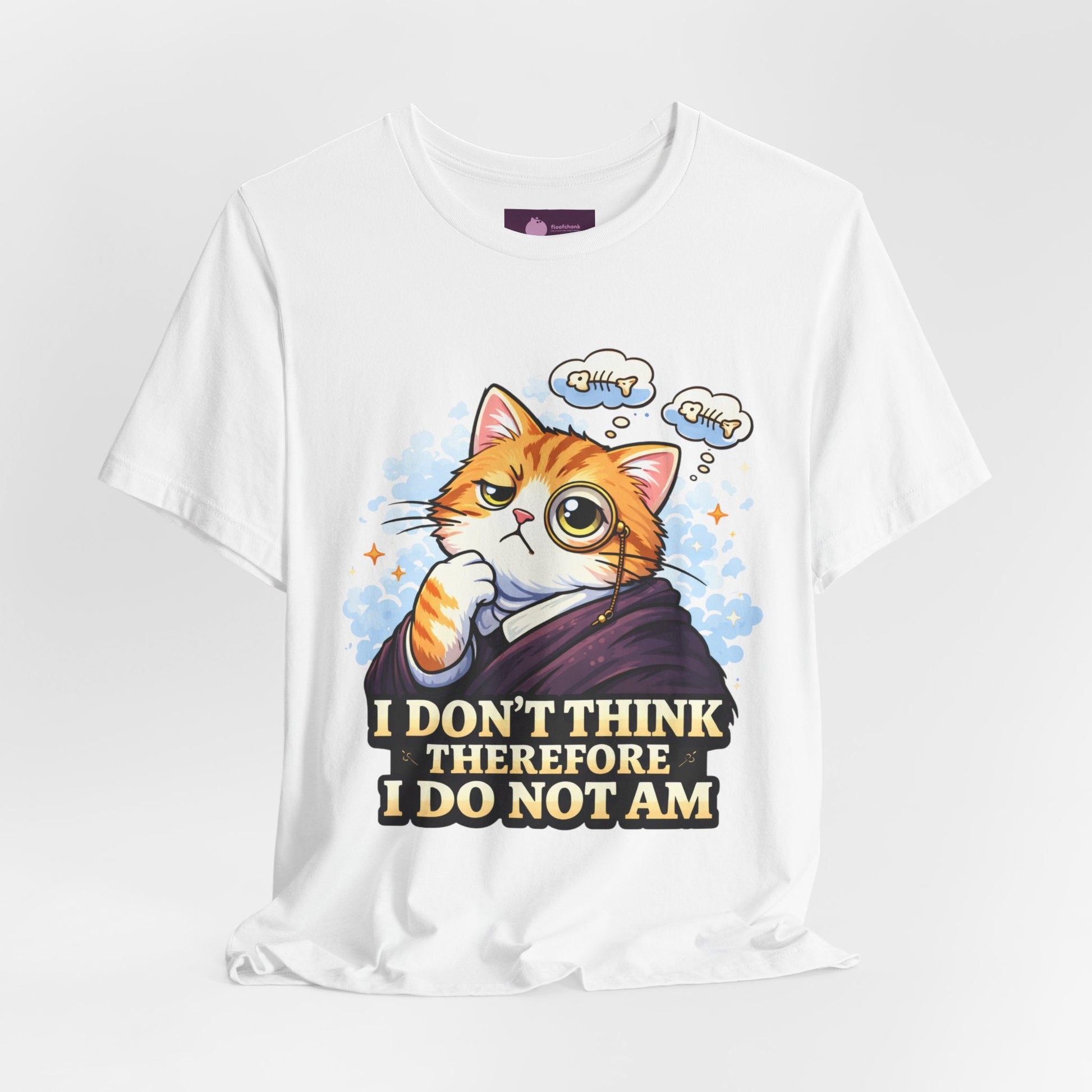 Cat Philosopher T-Shirt — "I Don’t Think Therefore I Do Not Am" Cute Intellectual Tee - FloofChonk