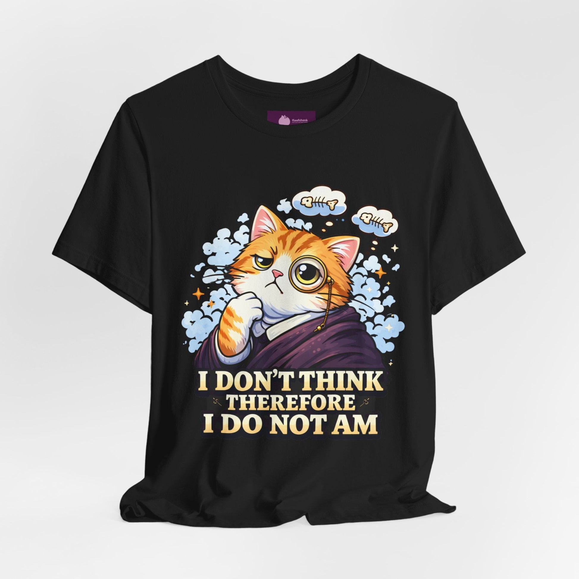 Cat Philosopher T-Shirt — "I Don’t Think Therefore I Do Not Am" Cute Intellectual Tee - FloofChonk