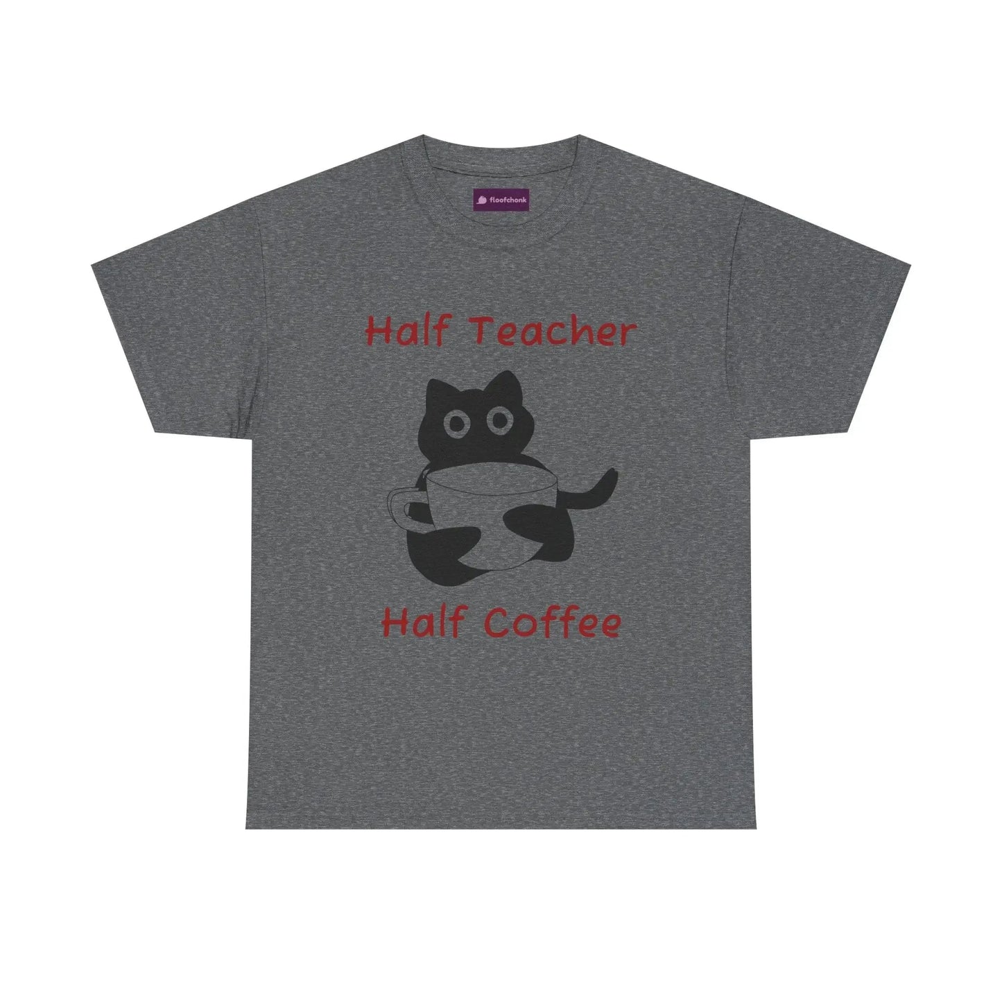 Funny 'Half Teacher, Half Coffee' Teacher T-Shirt - FloofChonk