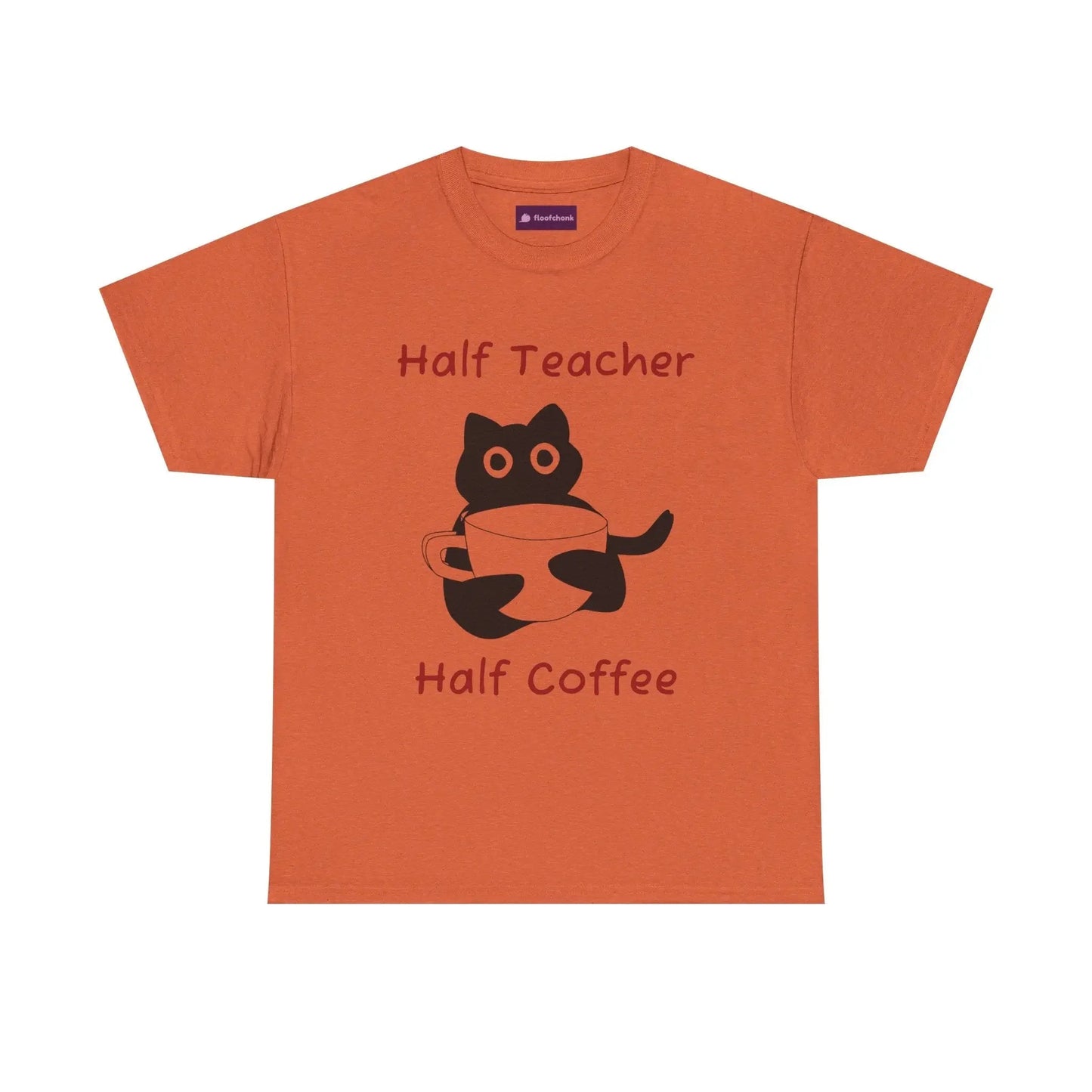 Funny 'Half Teacher, Half Coffee' Teacher T-Shirt - FloofChonk