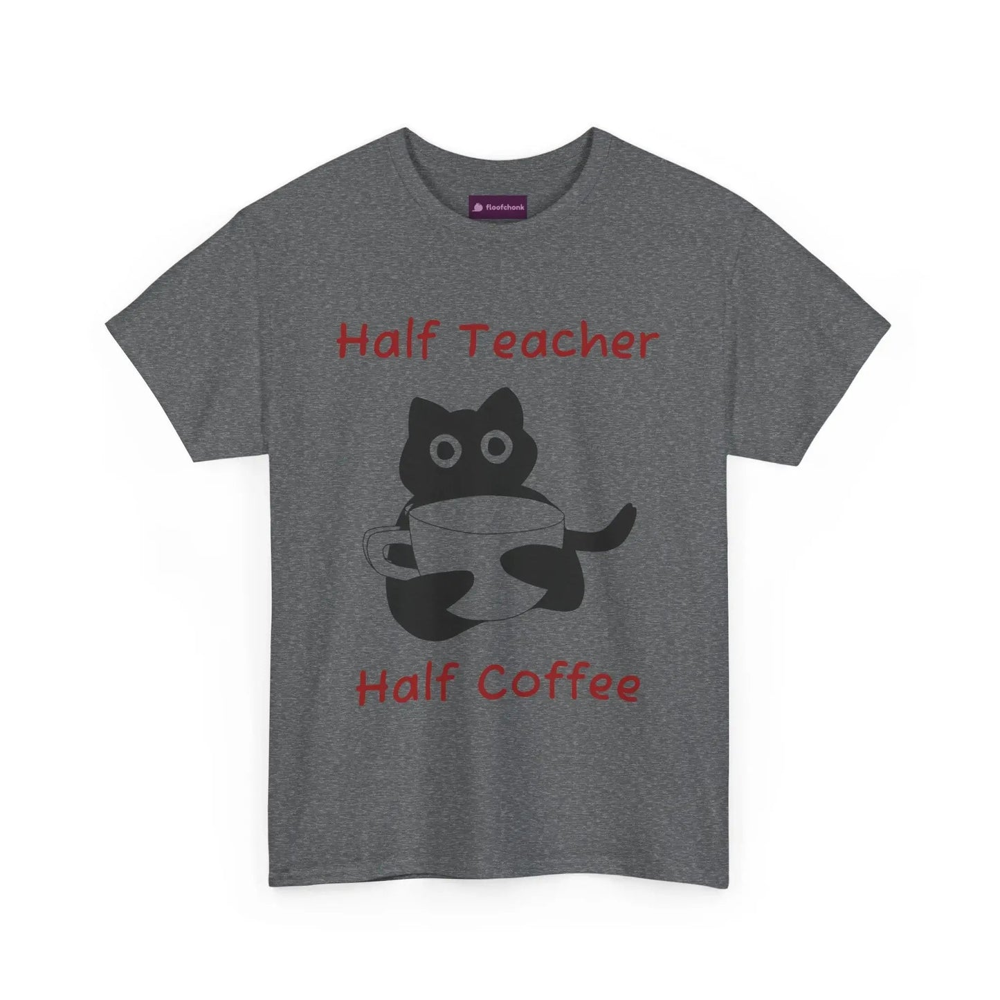 Funny 'Half Teacher, Half Coffee' Teacher T-Shirt - FloofChonk