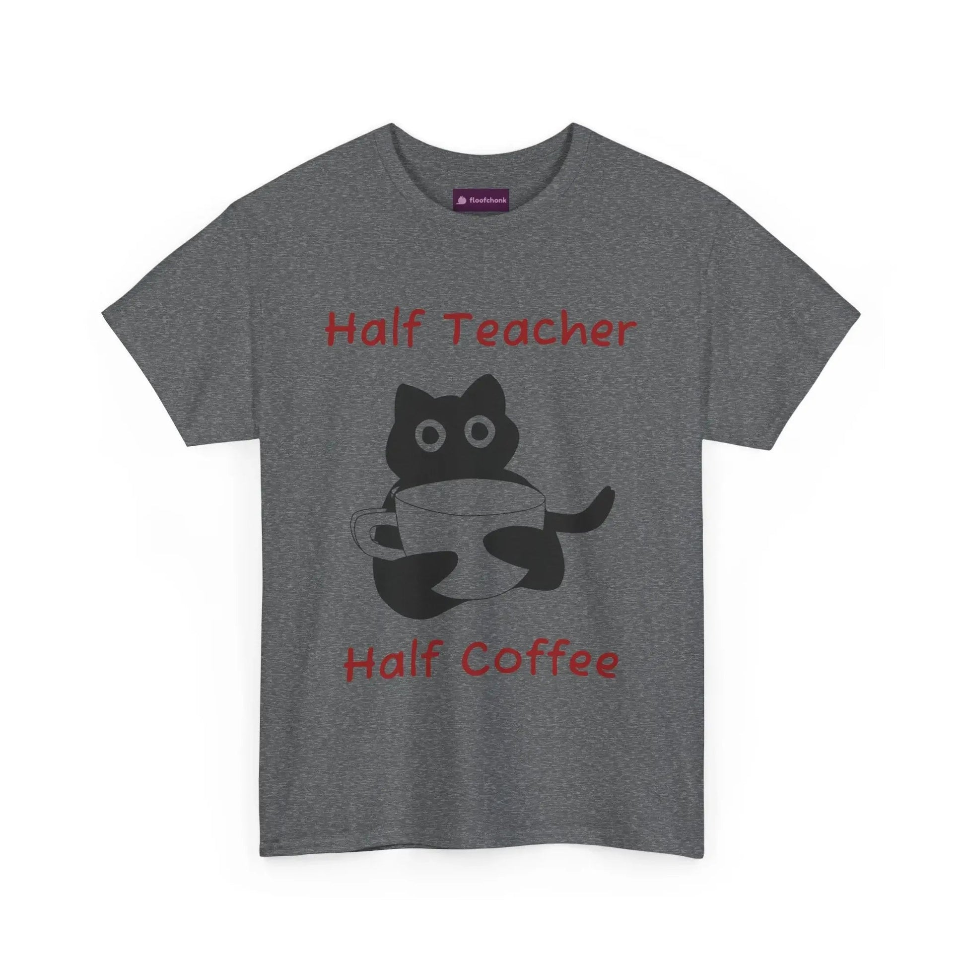 Funny 'Half Teacher, Half Coffee' Teacher T-Shirt - FloofChonk