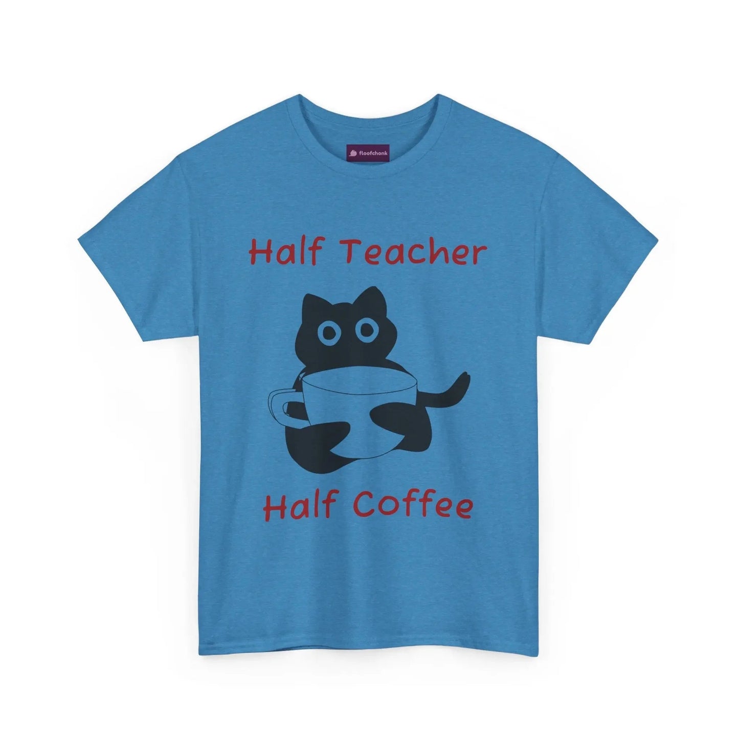 Funny 'Half Teacher, Half Coffee' Teacher T-Shirt - FloofChonk