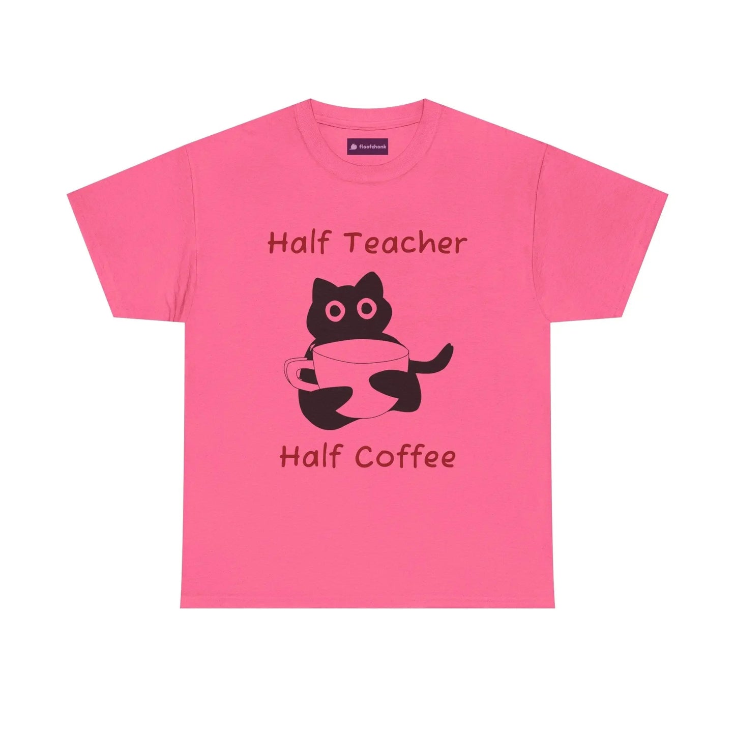 Funny 'Half Teacher, Half Coffee' Teacher T-Shirt - FloofChonk