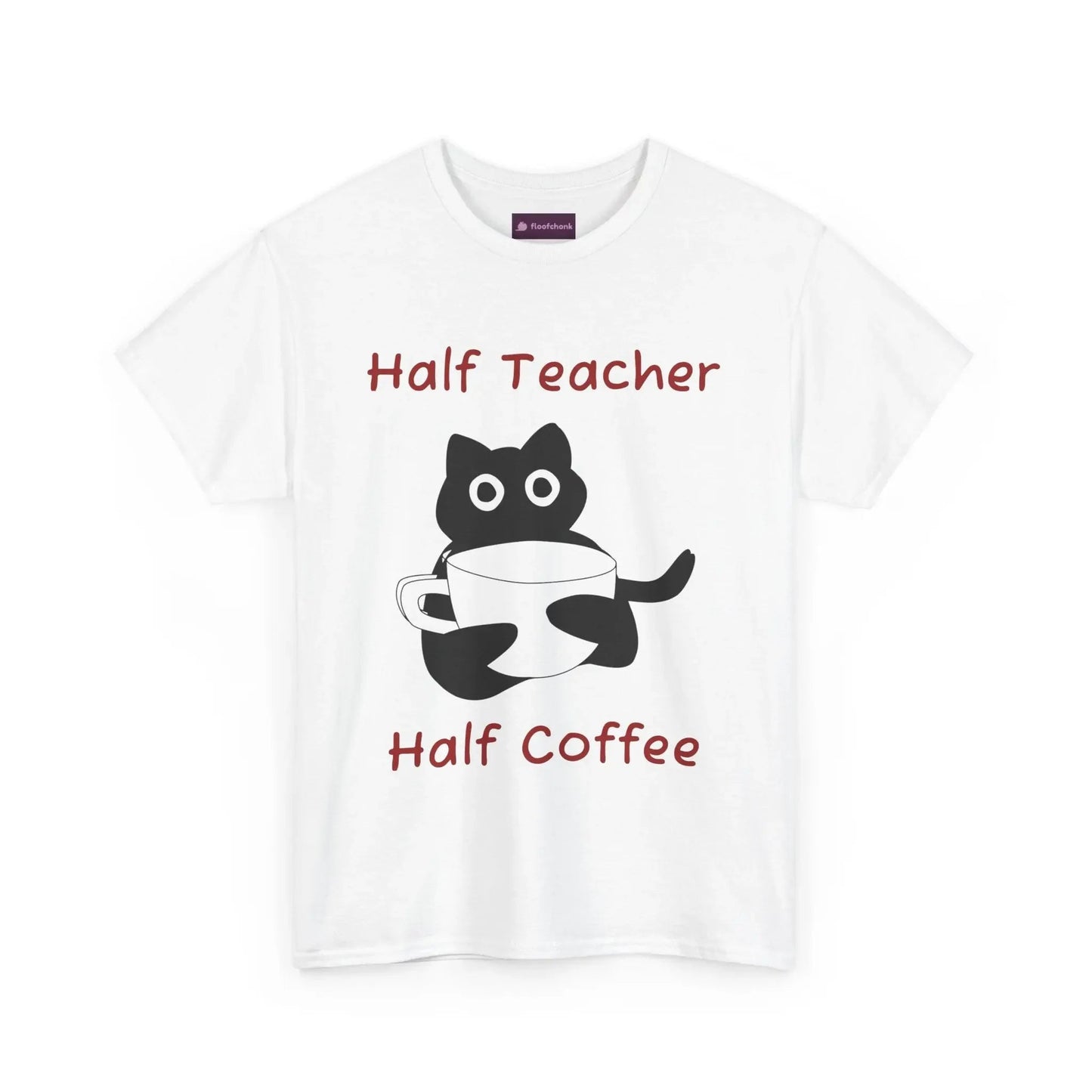 Funny 'Half Teacher, Half Coffee' Teacher T-Shirt - FloofChonk