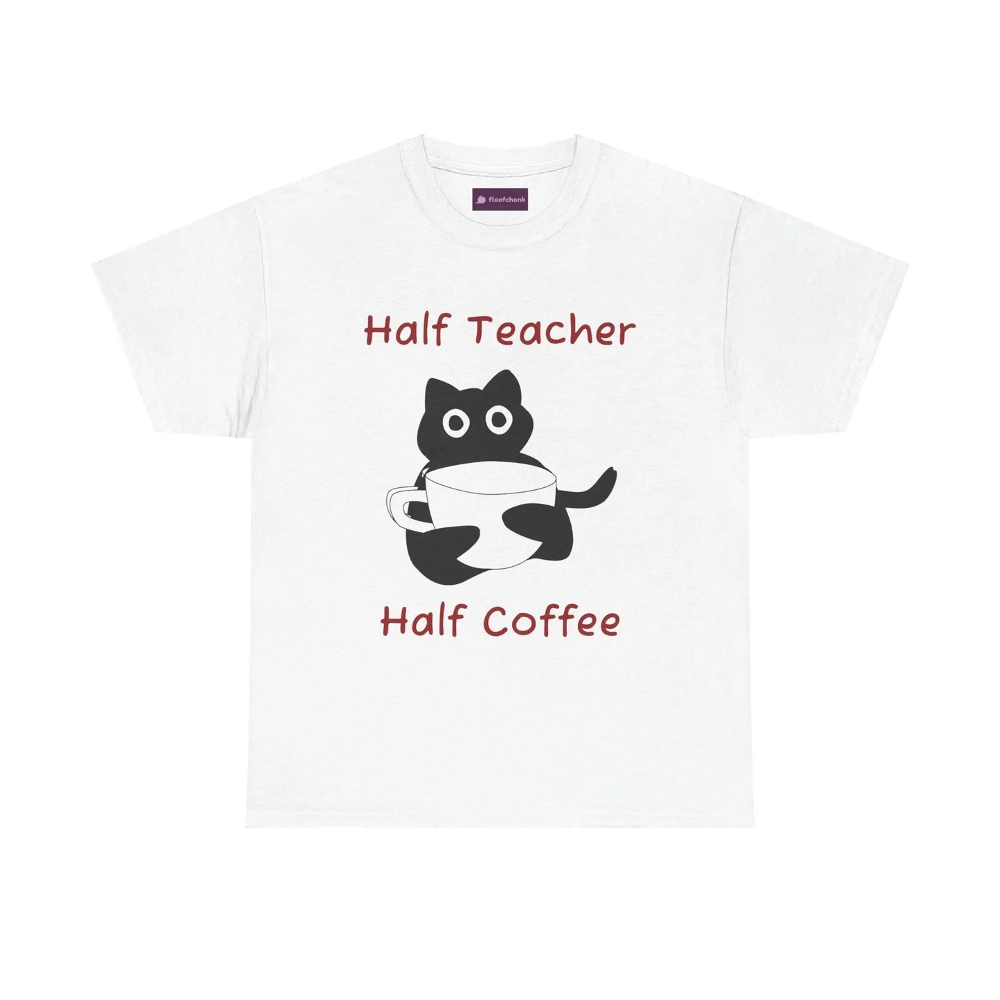 Funny 'Half Teacher, Half Coffee' Teacher T-Shirt - FloofChonk
