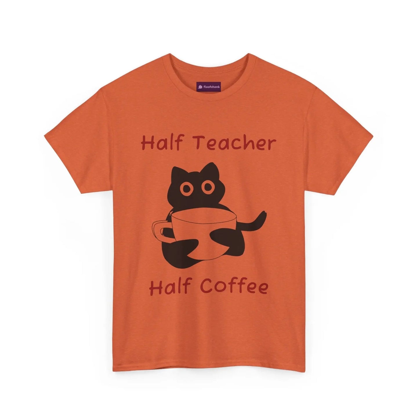 Funny 'Half Teacher, Half Coffee' Teacher T-Shirt - FloofChonk