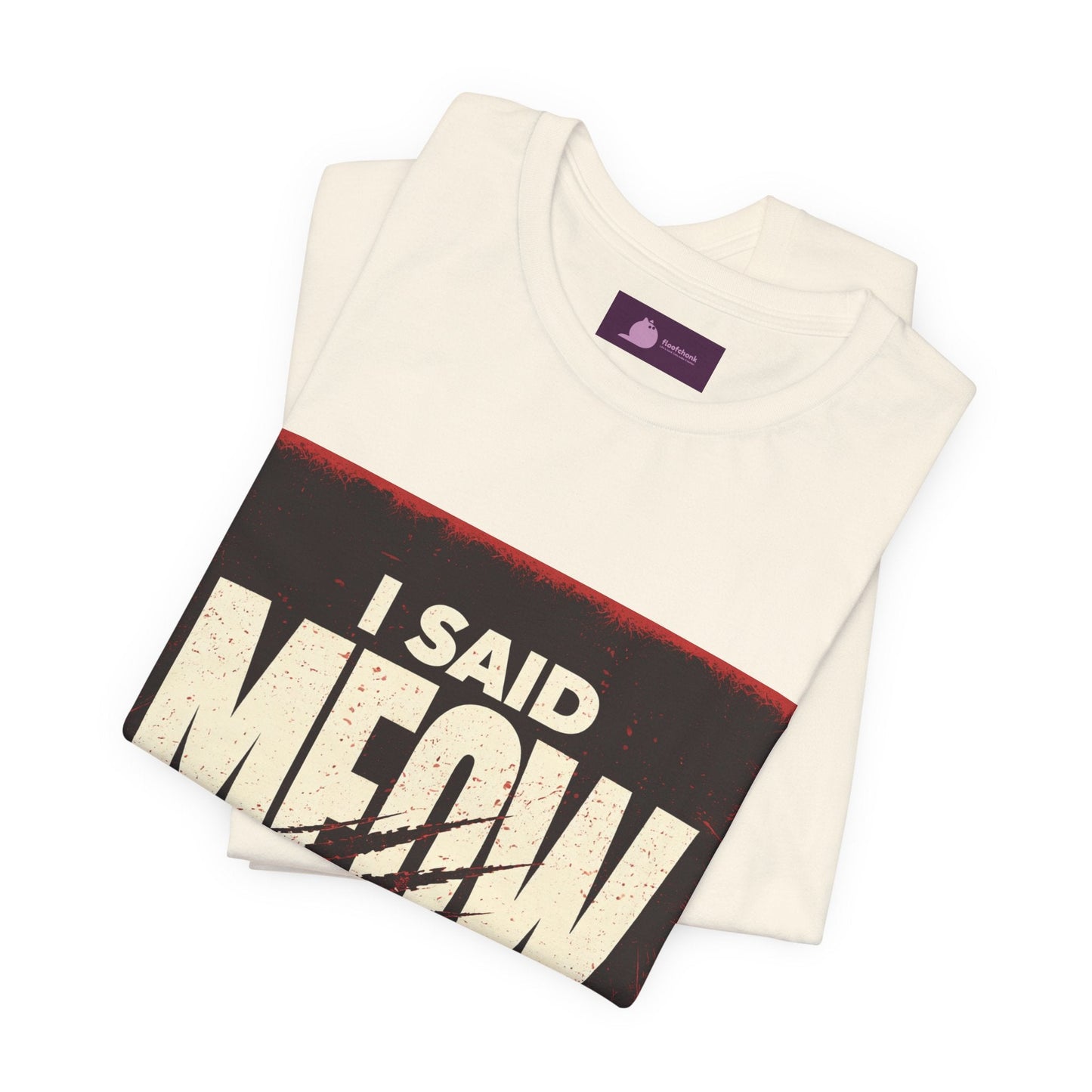 I Said MEOW | typography shirt, 3D simple text - FloofChonk