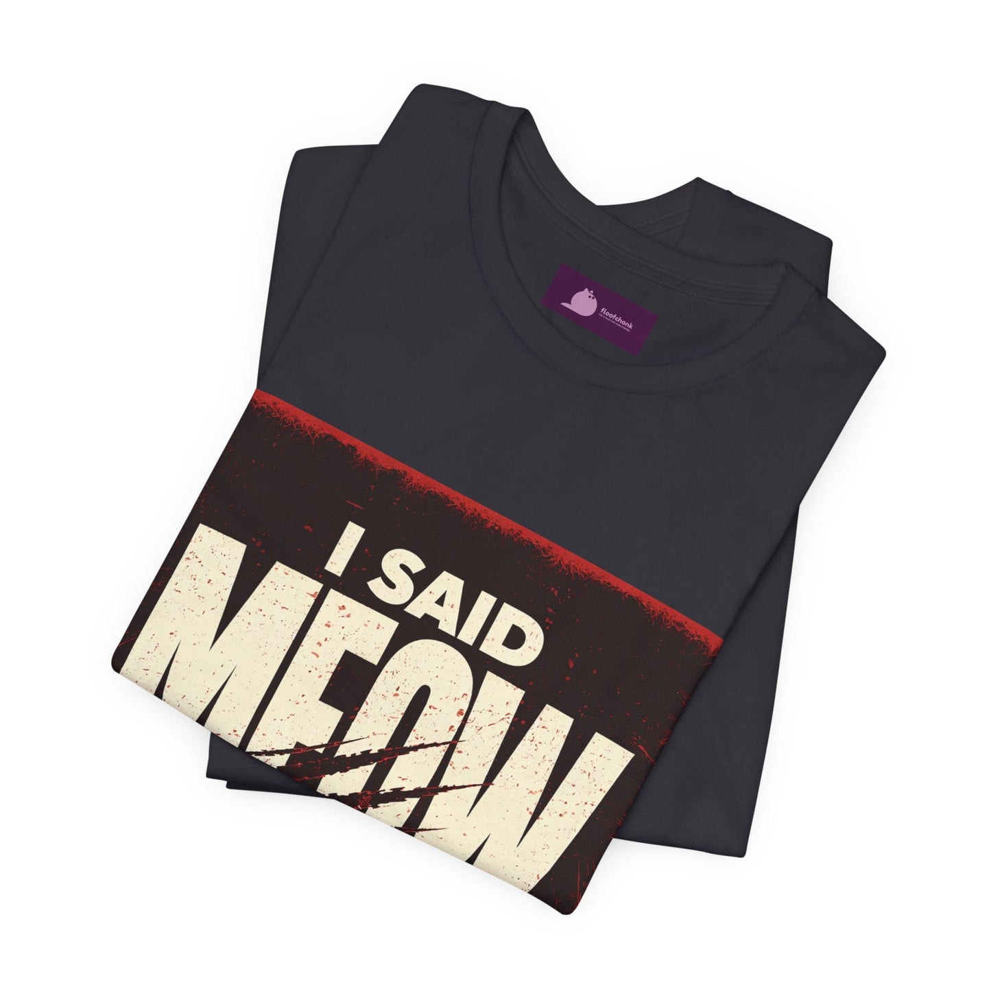 I Said MEOW | typography shirt, 3D simple text - FloofChonk