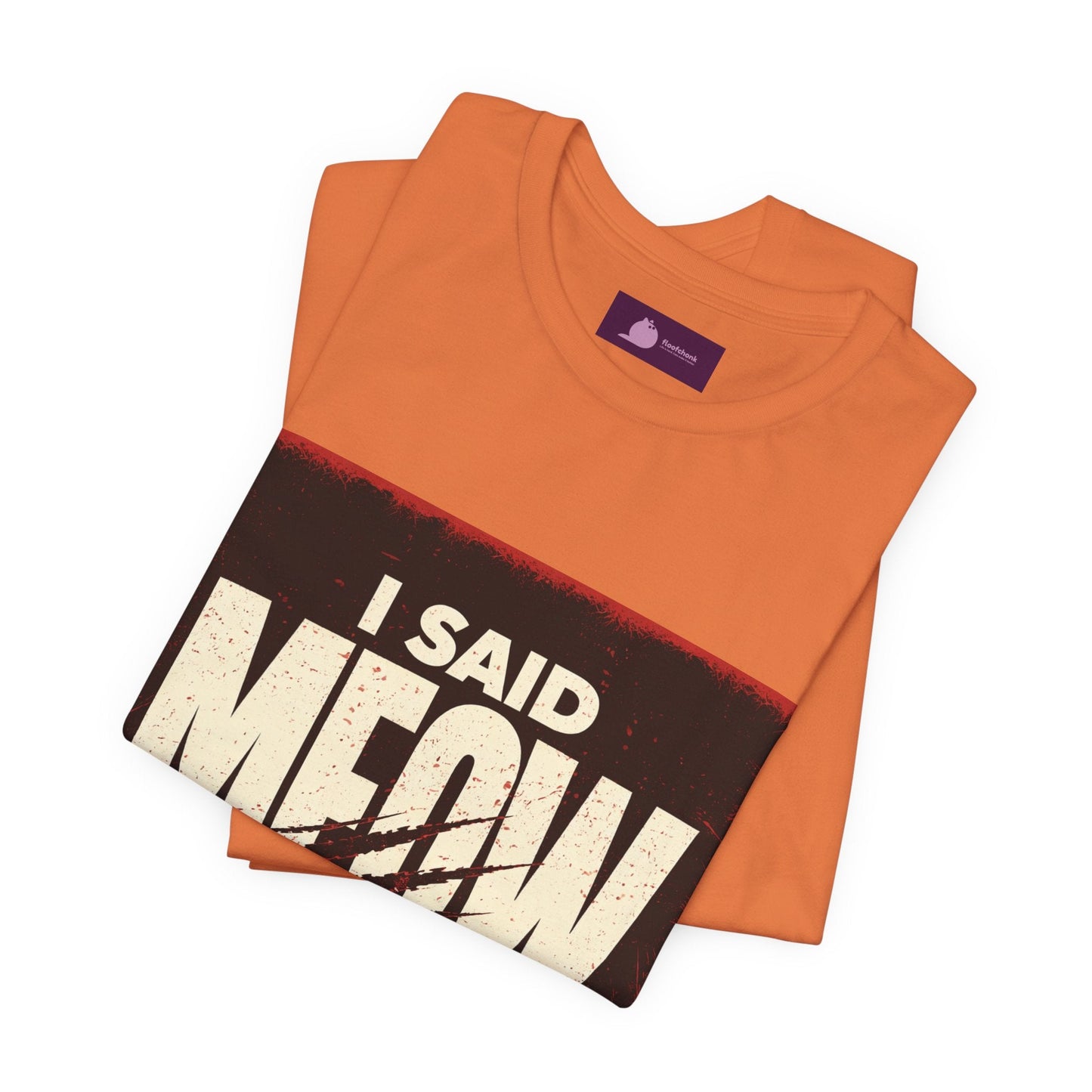 I Said MEOW | typography shirt, 3D simple text - FloofChonk