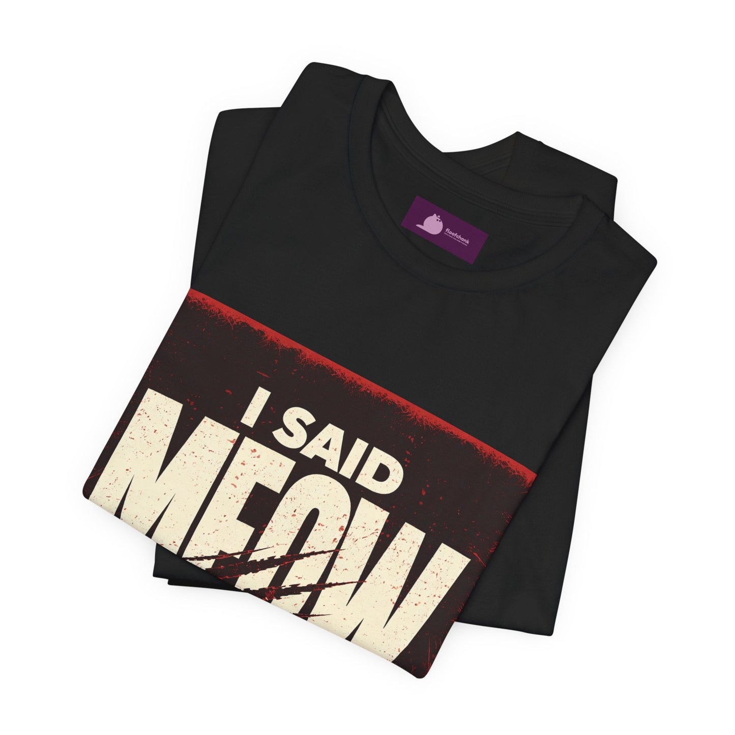 I Said MEOW | typography shirt, 3D simple text - FloofChonk