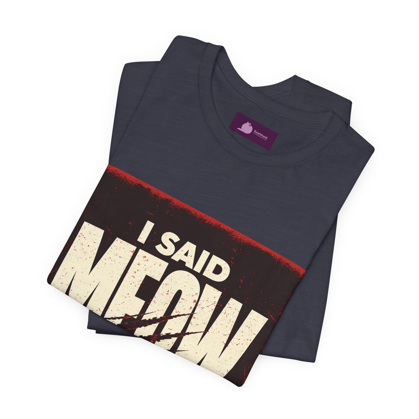 I Said MEOW | typography shirt, 3D simple text - FloofChonk