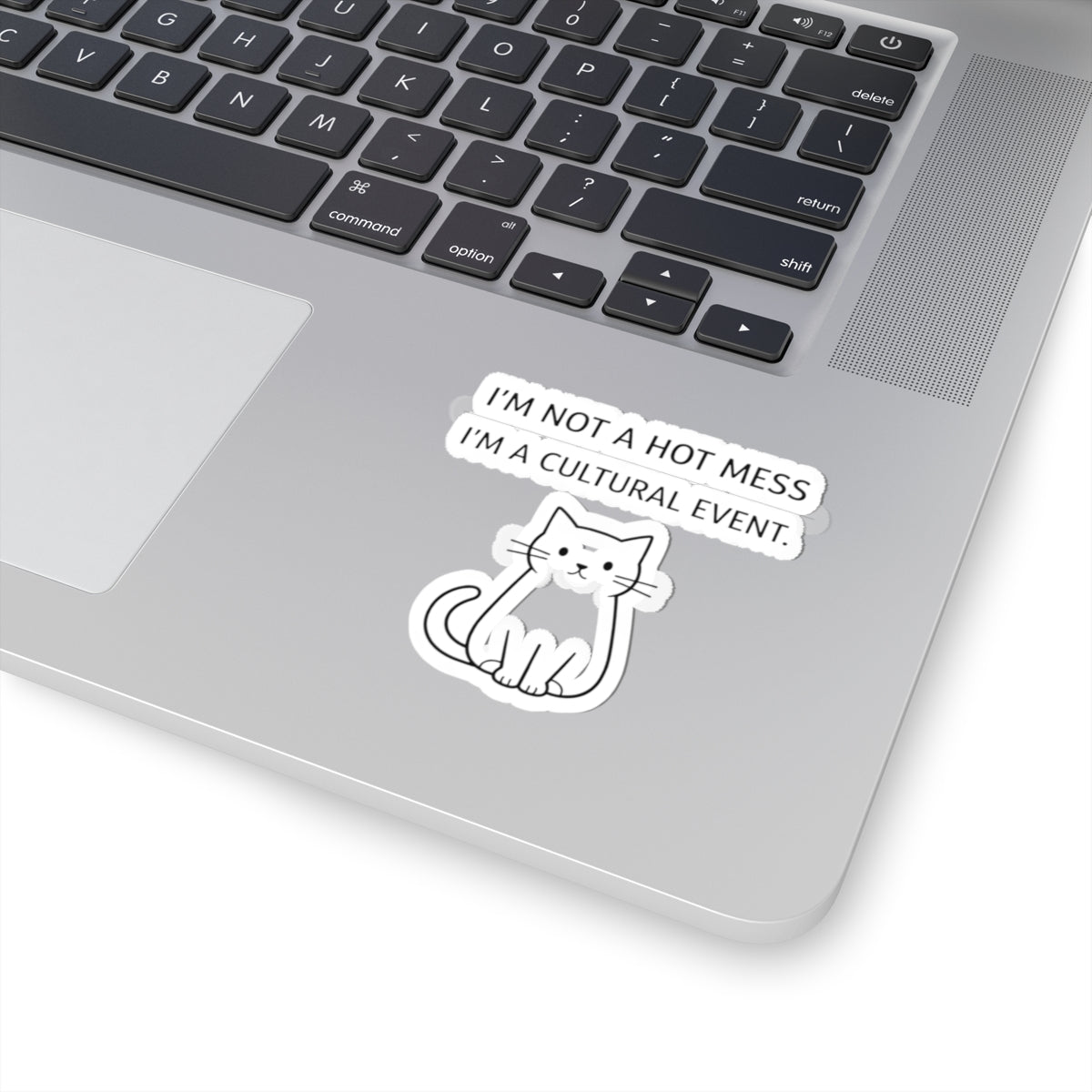 I'm Not A Hot Mess I'm A Cultural Event Sticker | Sarcastic, Self - Deprecating Quote - FloofChonk