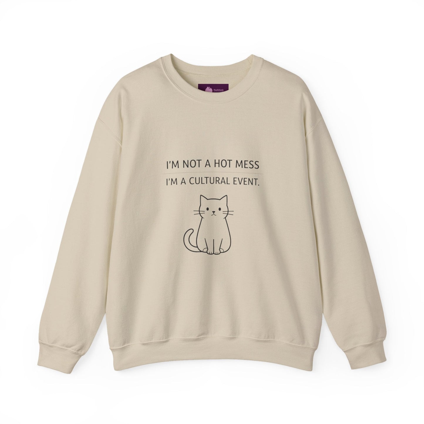 I'm Not a Hot Mess I'm a Cultural Event Sweatshirt | Sarcastic Self - Deprecating Quote - FloofChonk
