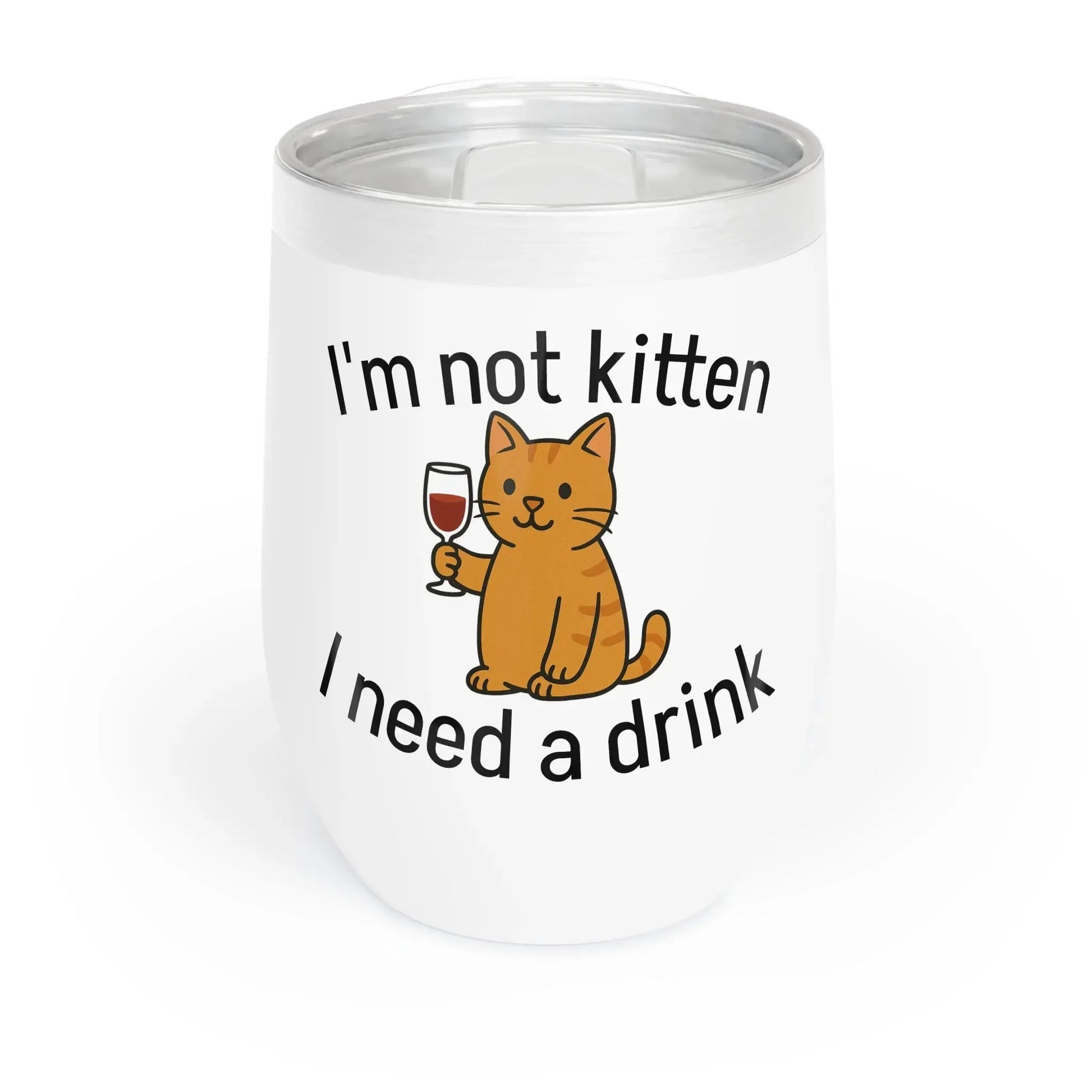 "I'm Not Kitten, I need a Drink" Wine Tumbler for Cat Lovers - FloofChonk