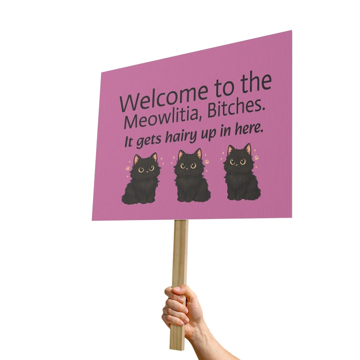 Protest Sign - “Welcome to the Meowlitia, Bitches. It gets hairy up in here.” (Cute Black Cats) - FloofChonk
