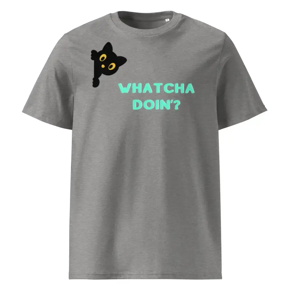 Whatcha Doin' Unisex organic ribbed neck t-shirt - FloofChonk