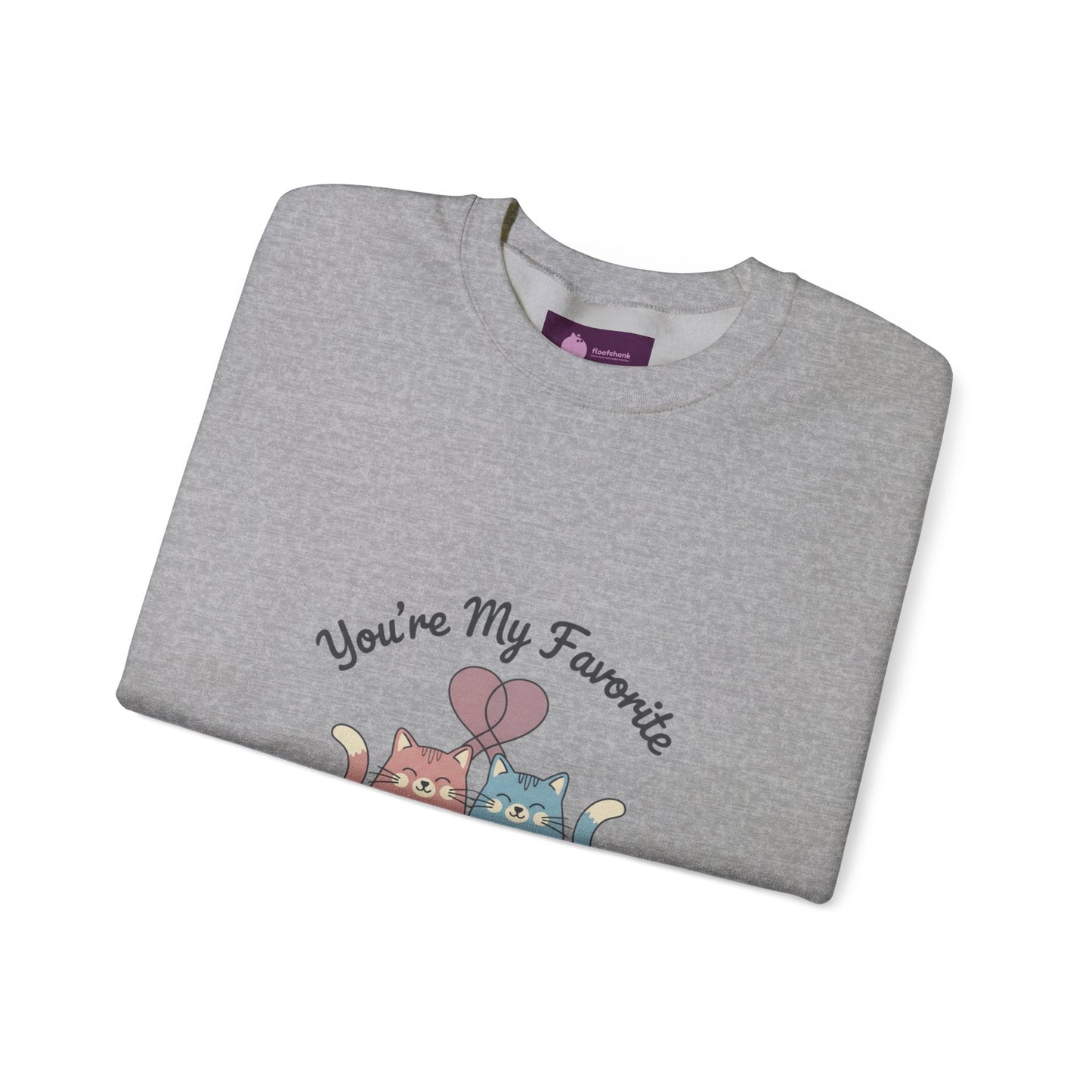 You’re My Favorite cats sweatshirt | Micro - Romance, Galentine’s pastel self - love - FloofChonk