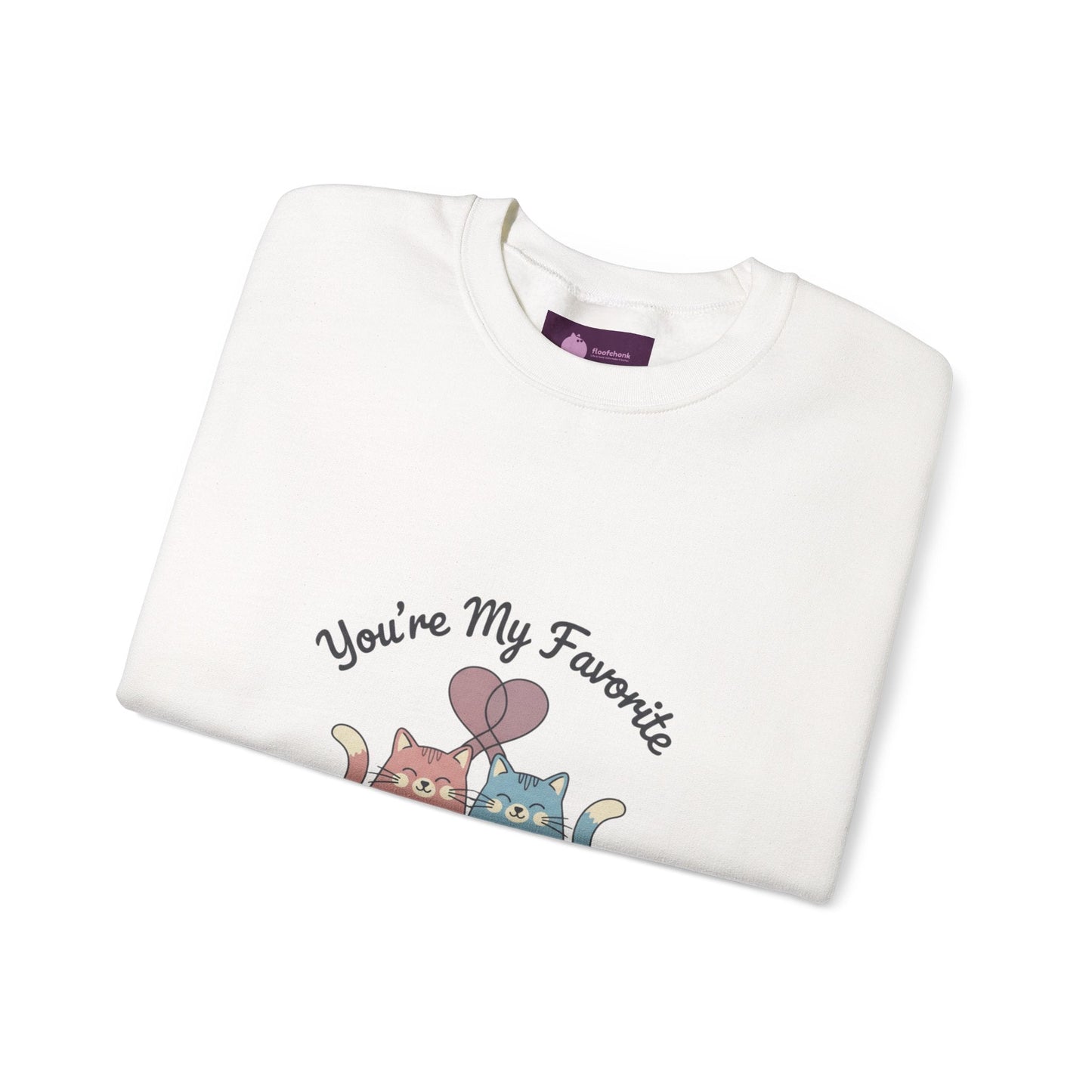 You’re My Favorite cats sweatshirt | Micro - Romance, Galentine’s pastel self - love - FloofChonk