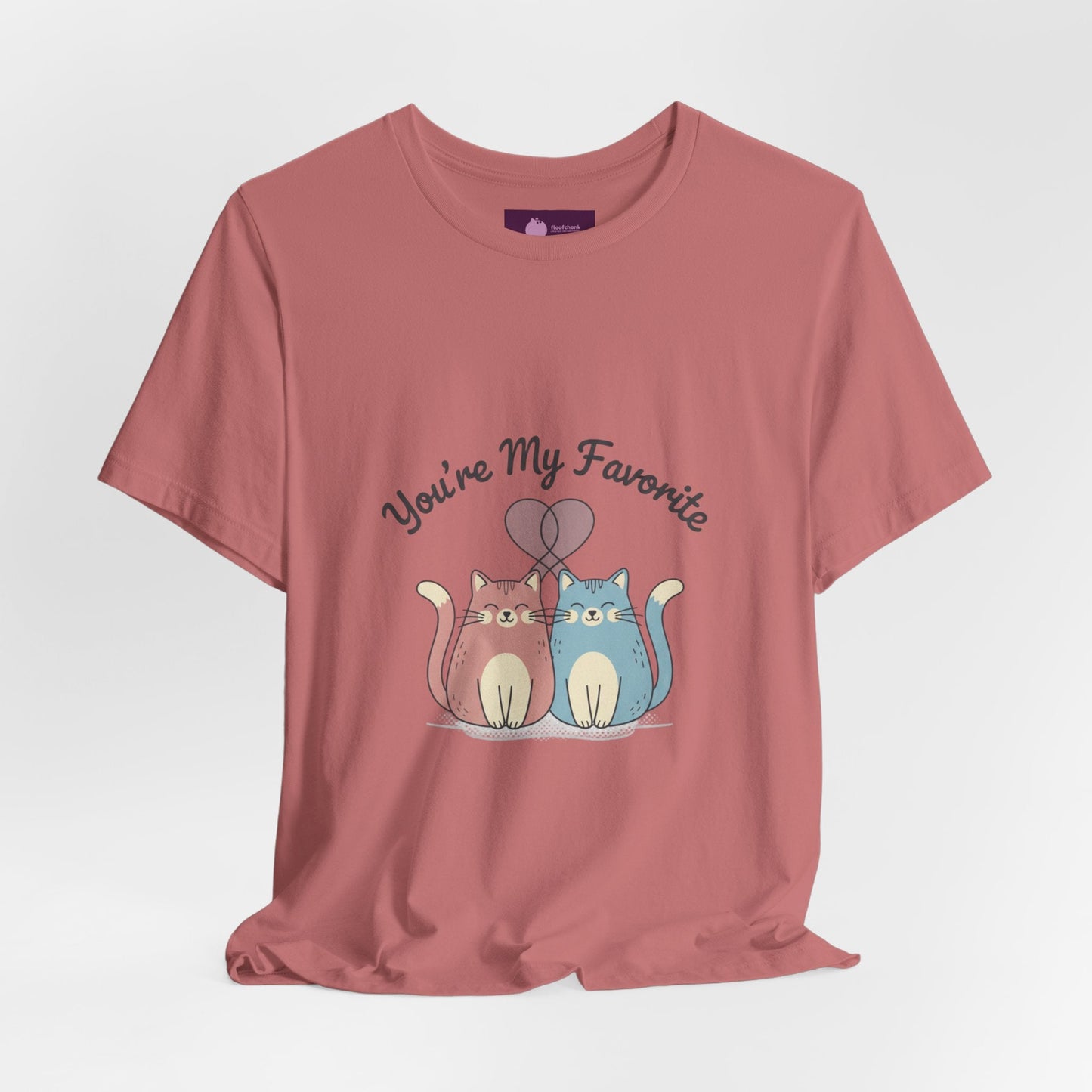 You’re My Favorite Cats Tee | Micro - Romance Galentine’s, Self - Love - FloofChonk